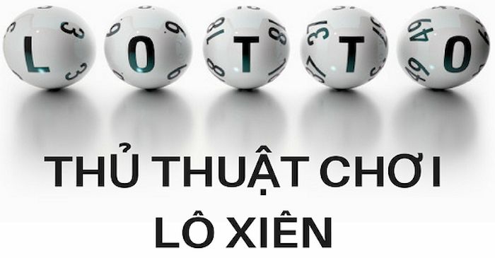 Chiến Lược Chơi Lô Xiên Hiệu Quả