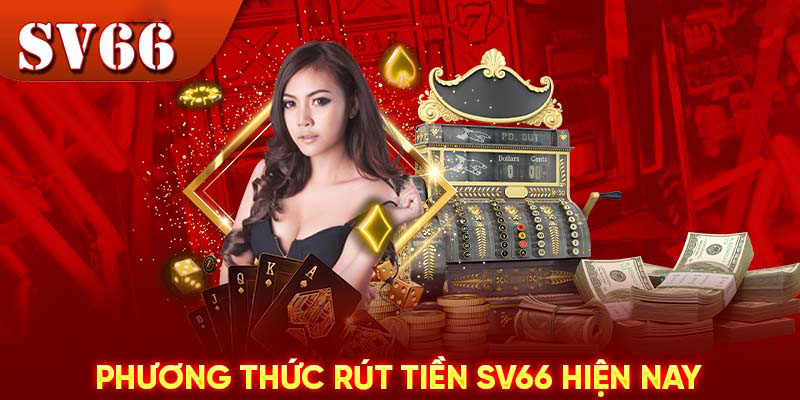 Tổng Quan Về Hệ Thống Rút Tiền SV66