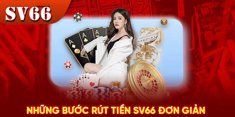 Hướng Dẫn Rút Tiền SV66 Chi Tiết Từng Bước